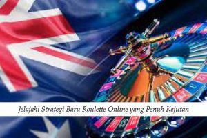 Jelajahi Strategi Baru Roulette Online yang Penuh Kejutan
